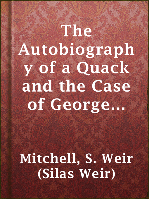 Title details for The Autobiography of a Quack and the Case of George Dedlow by S. Weir (Silas Weir) Mitchell - Wait list